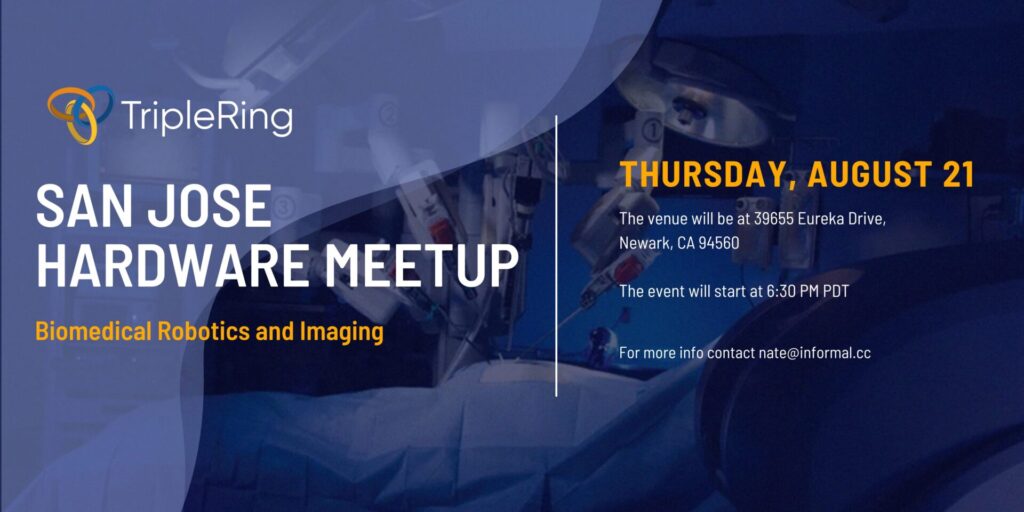 Banner for TripleRing’s San Jose Hardware Meetup on Biomedical Robotics and Imaging, held August 21 at 39655 Eureka Drive, Newark, CA, starting at 6:30 PM PDT.