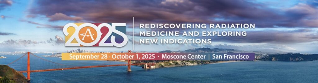 Banner for a 2025 radiation medicine event at Moscone Center, San Francisco, with dates September 28–October 1 and the Golden Gate Bridge in the background.